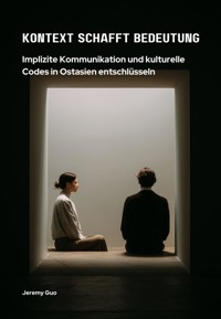 Kontext schafft Bedeutung - Jeremy Guo - E-Book