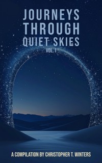 Journeys Through Quiet Skies – Volume I - Christopher T. Winters - E-Book