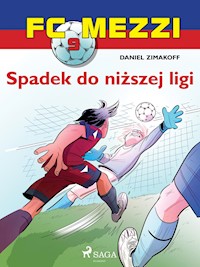 FC Mezzi 9 - Spadek do niższej ligi - Daniel Zimakoff - E-Book