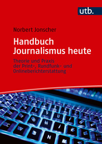 Handbuch Journalismus heute - Norbert Jonscher - E-Book