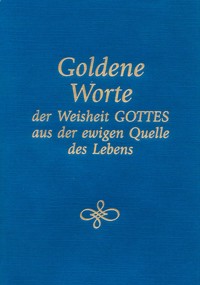 Goldene Worte der Weisheit Gottes aus der ewigen Quelle des Lebens - Gabriele - E-Book