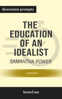 Summary: “The Education of an Idealist: A Memoir” by Samantha Power - Discussion Prompts - bestof.me - E-Book