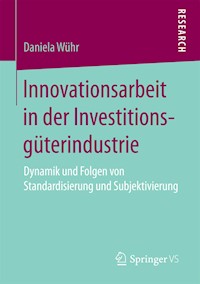 Innovationsarbeit in der Investitionsgüterindustrie - Daniela Wühr - E-Book