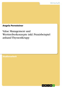 Value Management und Werttreiberkonzepte inkl. Praxisbeispiel anhand ThyssenKrupp - Angela Pernsteiner - E-Book