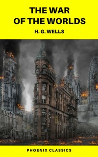 The War of the Worlds  (Phoenix Classics) - H G Wells - E-Book