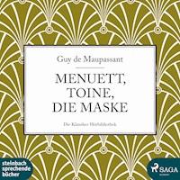 Menuett, Toine, Die Maske (Ungekürzt) - Guy de Maupassant - Hörbuch