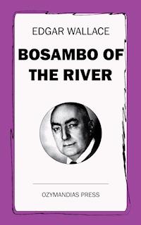 Bosambo of the River - Edgar Wallace - E-Book