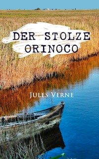 Der stolze Orinoco - Jules Verne - E-Book