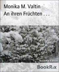 An ihren Früchten . . . - Monika M. Valtin - E-Book