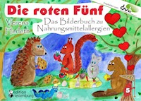 Die roten Fünf - Das Bilderbuch zu Nahrungsmittelallergien. Für alle Kinder, die einen einzigartigen Körper haben. (Empfohlen vom DAAB - Deutscher Allergie- und Asthmabund e.V.) - Verena Herleth - E-Book