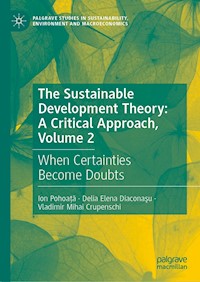 The Sustainable Development Theory: A Critical Approach, Volume 2 - Ion Pohoaţă - E-Book