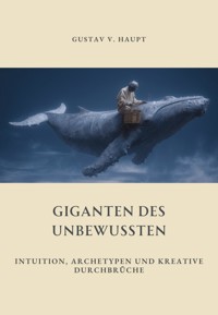 Giganten des Unbewussten - Gustav v. Haupt - E-Book