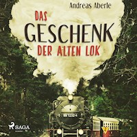 Das Geschenk der alten Lok (Ungekürzt) - Andreas Aberle - Hörbuch