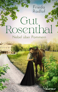 Gut Rosenthal - Nebel über Pommern - Frieda Radlof - E-Book