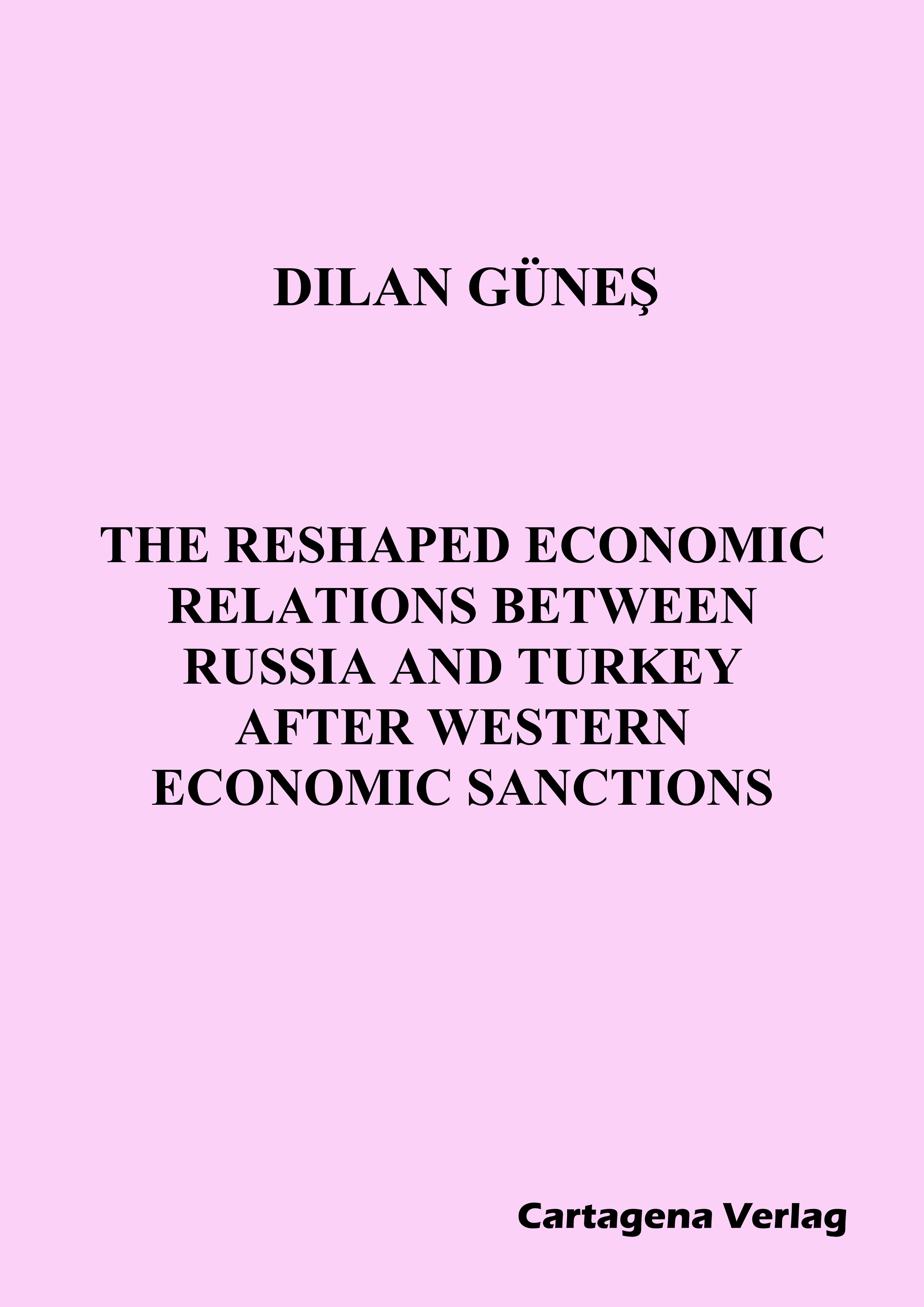 The Reshaped Economic Relations Between Russia and Turkey After Western Economic Sanctions - Dilan Günes - E-Book