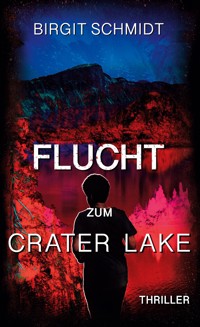 Flucht zum Crater Lake - Birgit Schmidt - E-Book