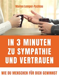 In 3 Minuten zu Sympathie und Vertrauen - Marion Lemper-Pychlau - E-Book