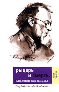 Рыцарь и смерть, или Жизнь как замысел - Яков Гордин - E-Book