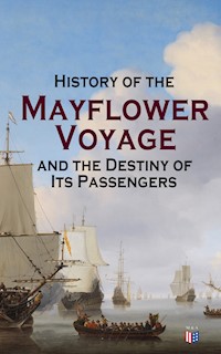 History of the Mayflower Voyage and the Destiny of Its Passengers - Azel Ames - E-Book