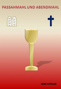 PASSAHMAHL UND ABENDMAHL - Heike Schüller - E-Book