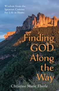 Finding God Along the Way - Christine Marie Eberle - E-Book