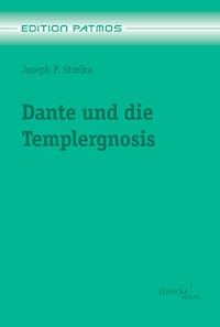 Dante und die Templergnosis - Joseph Peter Strelka - E-Book