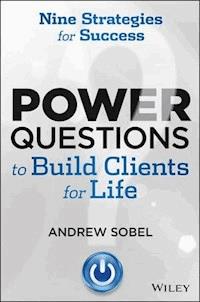 Power Questions to Build Clients for Life - Andrew Sobel - E-Book