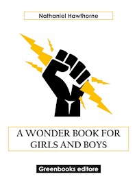 A Wonder Book for Girls and Boys - Nathaniel Hawthorne - E-Book