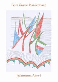 Jedermanns Akte 4 - Peter Grosse-Plankermann - E-Book