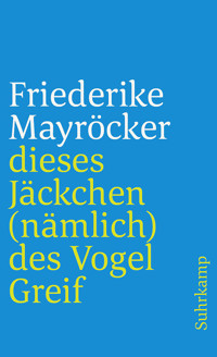 dieses Jäckchen (nämlich) des Vogel Greif - Friederike Mayröcker - E-Book