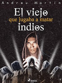 El viejo que jugaba a matar indios - Andreu Martín - E-Book
