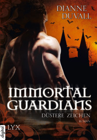 Immortal Guardians - Düstere Zeichen - Dianne Duvall - E-Book