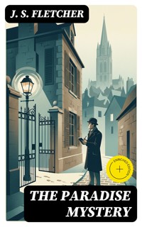 The Paradise Mystery - J.S. Fletcher - E-Book