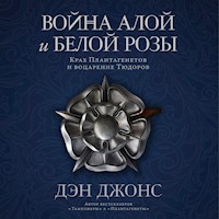 Война Алой и Белой розы: Крах Плантагенетов и воцарение Тюдоров - Дэн Джонс - Hörbuch