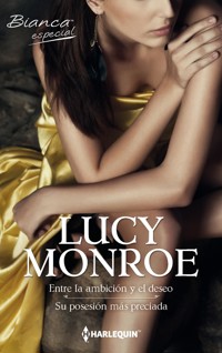 Entre la ambición y el deseo - Su posesión más preciada - Lucy Monroe - E-Book