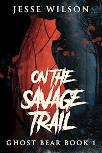 On The Savage Trail - Jesse Wilson - E-Book