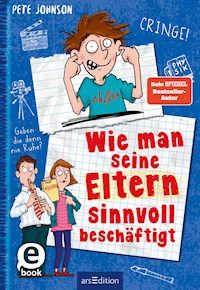 Wie man seine Eltern sinnvoll beschäftigt - Pete Johnson - E-Book