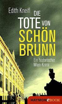 Die Tote von Schönbrunn - Edith Kneifl - E-Book