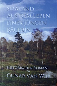 Småland Aus dem Leben einer jungen Bäuerin - Gunar van Wijk - E-Book
