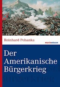 Der Amerikanische Bürgerkrieg - Reinhard Pohanka - E-Book