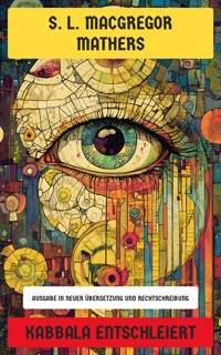 Kabbala entschleiert - S. L. Macgregor Mathers - E-Book