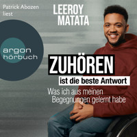Zuhören ist die beste Antwort - Was ich aus meinen Begegnungen gelernt habe (Ungekürzte Lesung) - Leeroy Matata - Hörbuch