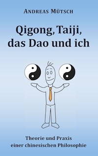 Qigong, Taiji, das Dao und ich - Andreas Mütsch - E-Book