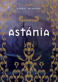 Astánia - Bernd Munding - E-Book