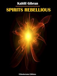 Spirits Rebellious - Kahlil Gibran - E-Book