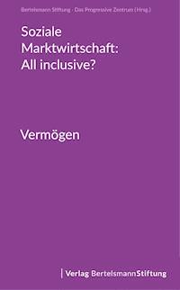 Soziale Marktwirtschaft: All inclusive? Band 3: Vermögen -  - E-Book
