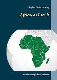 Africa, as I see it - Stephen Ekokobe Awung - E-Book