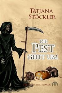 Die Pest geht um - Tatjana Stöckler - E-Book