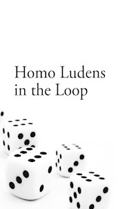 Homo Ludens in the Loop - Markus Krause - E-Book