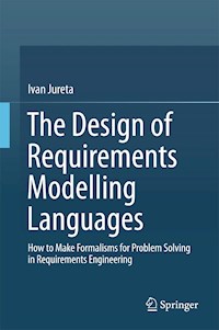 The Design of Requirements Modelling Languages - Ivan Jureta - E-Book